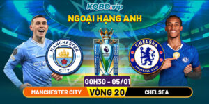 Soi Kèo Manchester City Vs Chelsea 00h30 05_01 - Vòng 20 Ngoại Hạng Anh